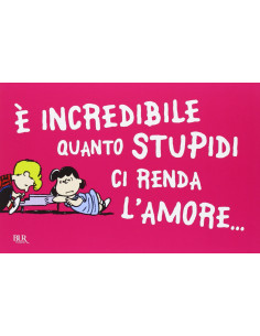 Biglietto con Spazio Dedica è incredibile quanto stupidi ci renda l'amore